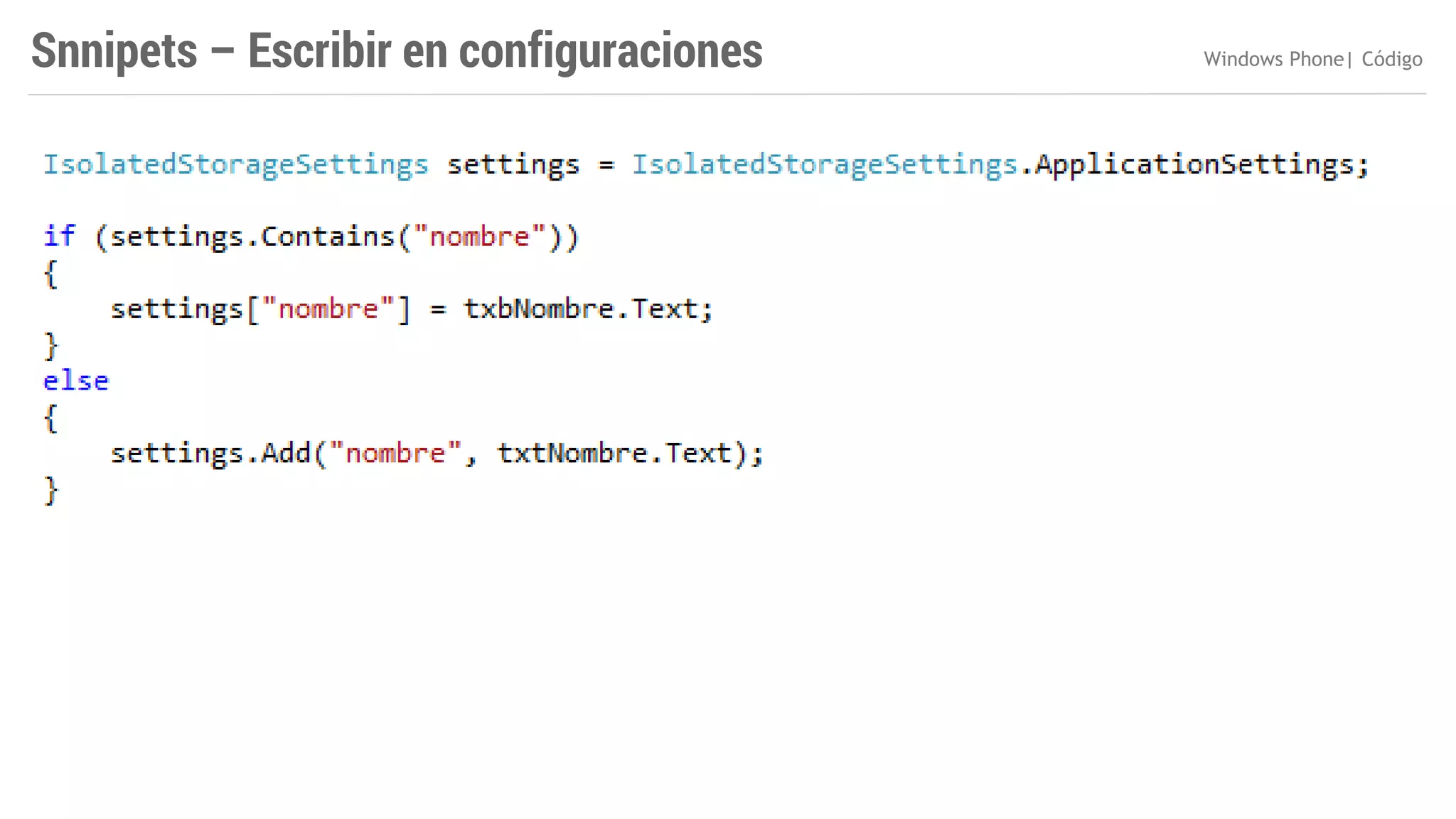 Snnipets – Escribir en configuraciones

Windows Phone| Código

 
