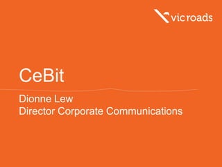 CeBit
Dionne Lew
Director Corporate Communications
 