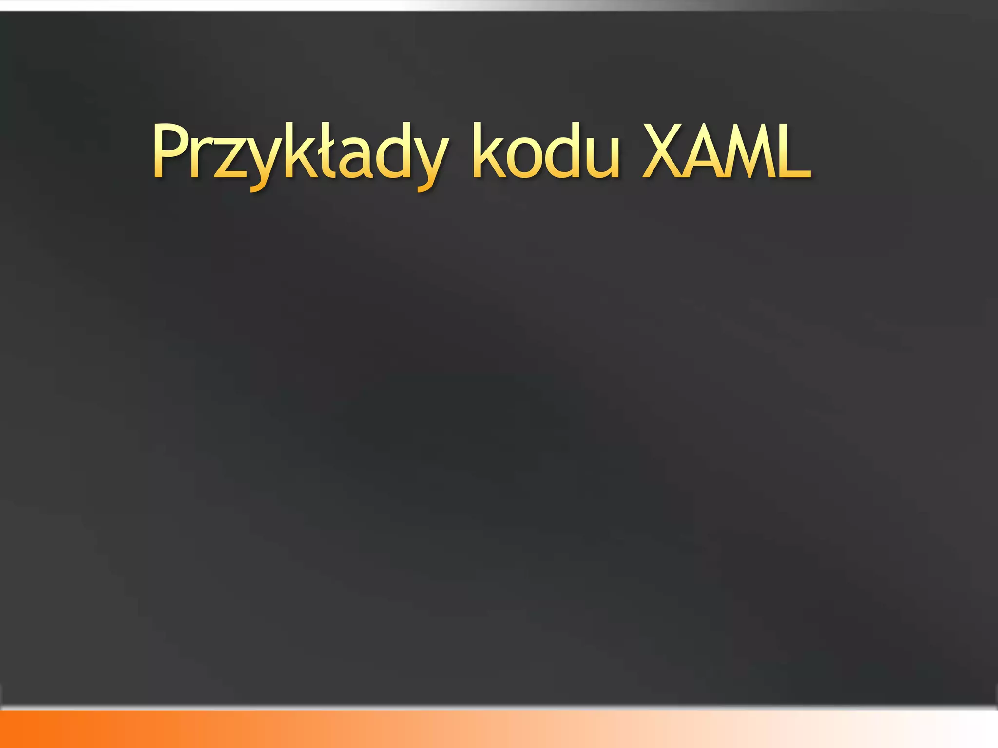 Przykłady kodu XAML