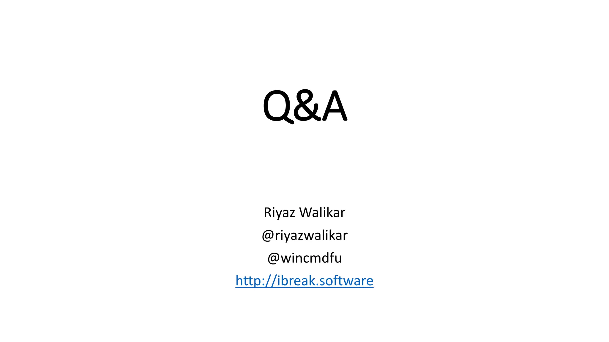 Q&A
Riyaz Walikar
@riyazwalikar
@wincmdfu
http://ibreak.software
 