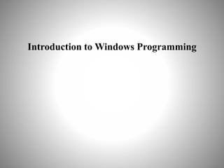 Introduction to Windows Programming
 