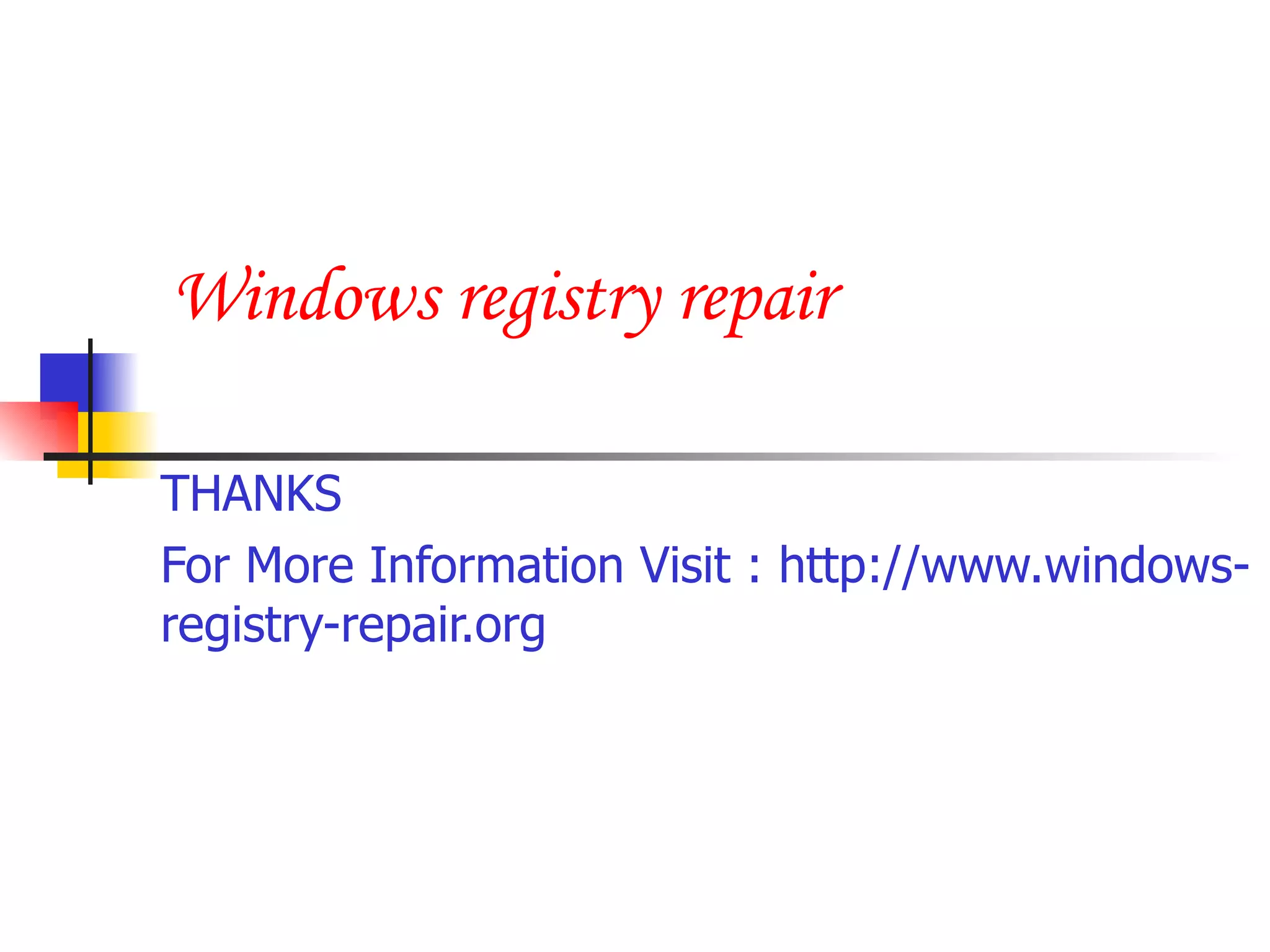 Windows registry repair THANKS For More Information Visit : http://www.windows-registry-repair.org