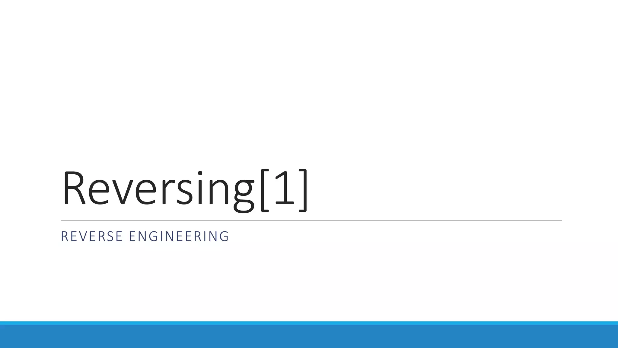 Reversing[1]
REVERSE ENGINEERING
 