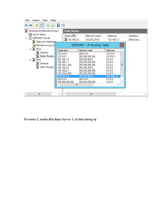 Ở router 2, muốn đến được Server 1, ta làm tương tự
 