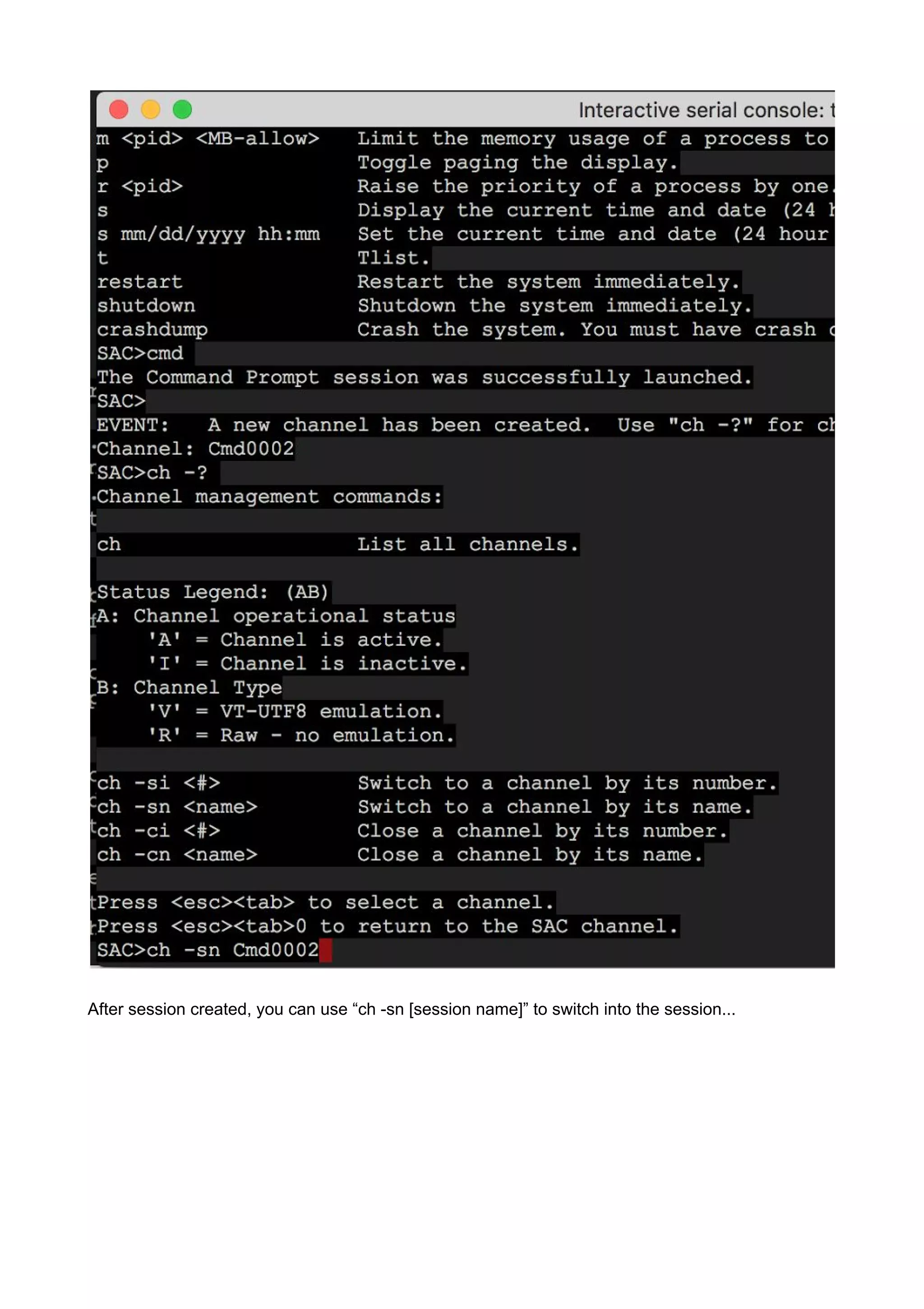 After session created, you can use “ch -sn [session name]” to switch into the session...
 