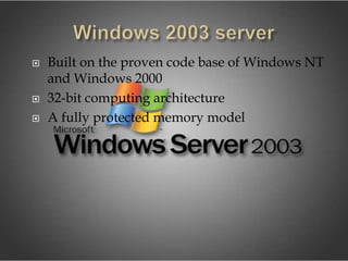    Built on the proven code base of Windows NT
    and Windows 2000
   32-bit computing architecture
   A fully protected memory model
 