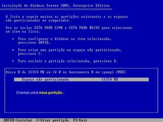 Criamos uma nova partição .
 