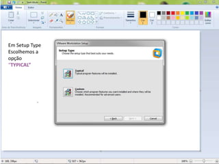 Em Setup Type
Escolhemos a
opção
“TYPICAL”
 