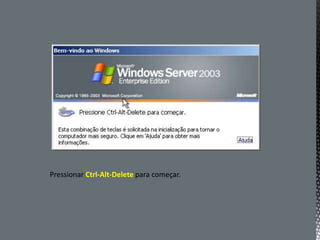 Pressionar Ctrl-Alt-Delete para começar.
 
