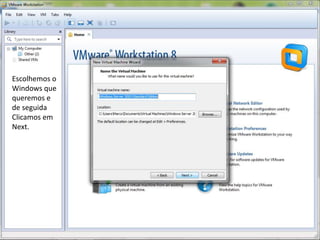 Escolhemos o
Windows que
queremos e
de seguida
Clicamos em
Next.
 