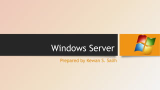 Windows Server
Prepared by Kewan S. Salih
 