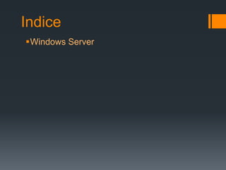 Indice
Windows Server

 