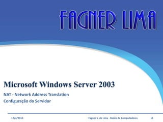 NAT - Windows Server 2003 (Instalação com placas de rede pré-configuradas) Slide 15