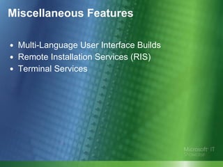 Multi-Language User Interface Builds Remote Installation Services (RIS)  Terminal Services  Miscellaneous Features 