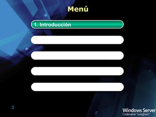 Menú 1. Introducción 2. Instalación de Windows 3. Administración del Servidor 4. Internet Information Services 7.0 5. Virtualización 