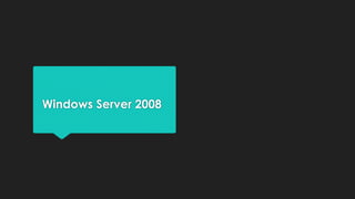 Windows Server 2008 
 