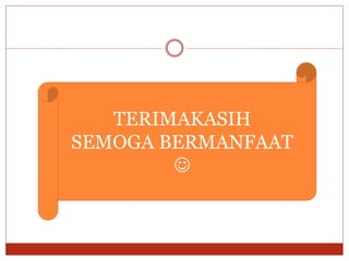 TERIMAKASIH
SEMOGA BERMANFAAT

 