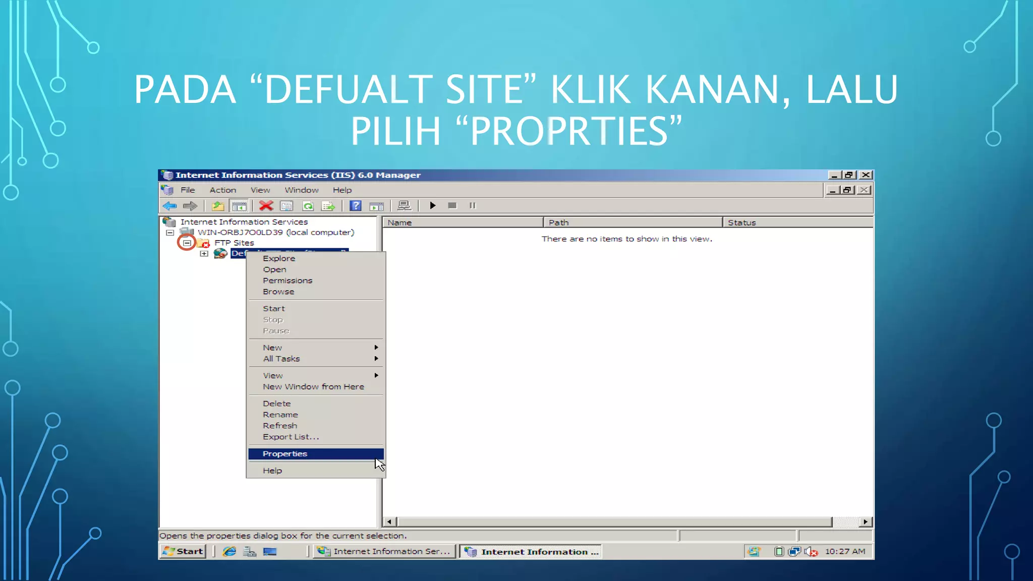 PADA “DEFUALT SITE” KLIK KANAN, LALU
PILIH “PROPRTIES”
 
