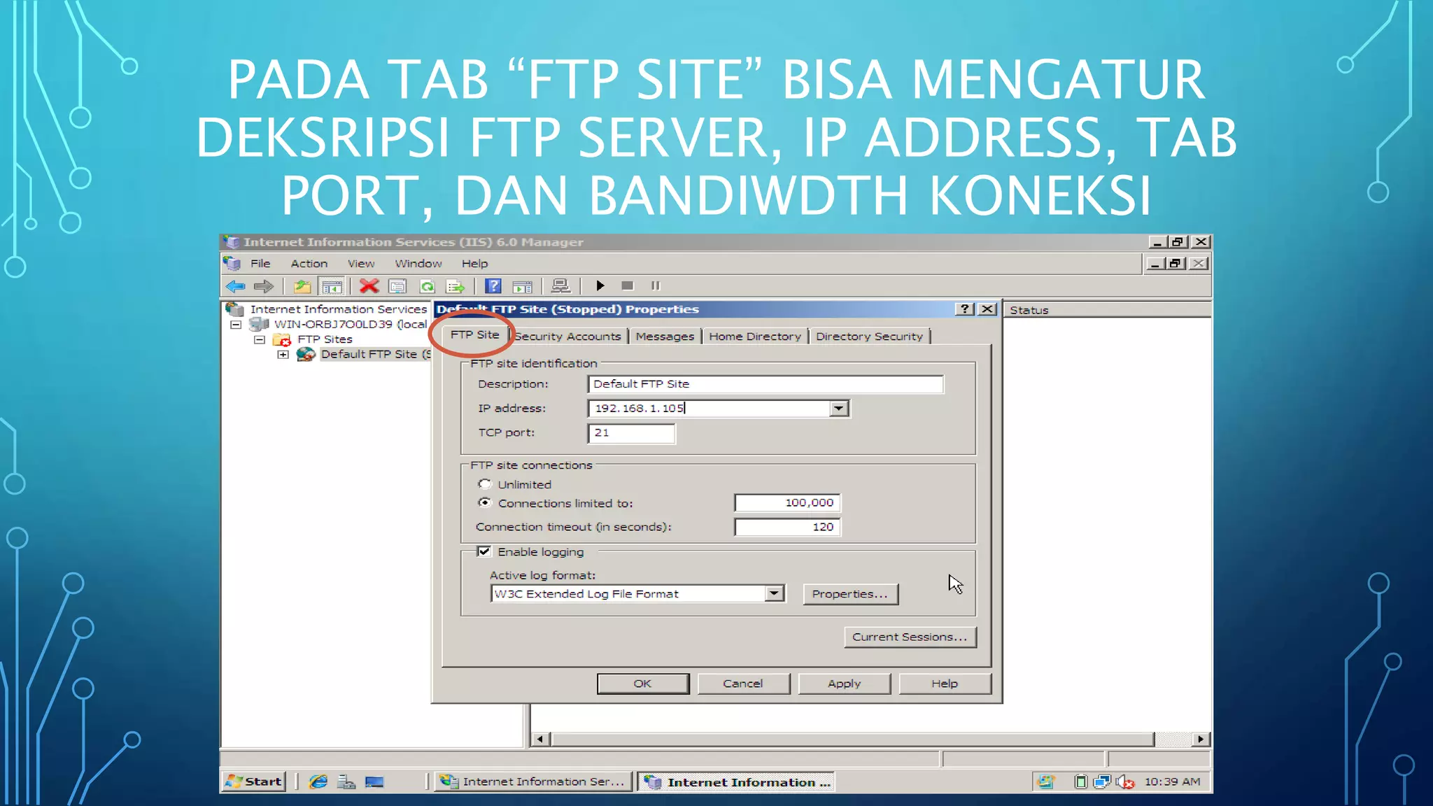 PADA TAB “FTP SITE” BISA MENGATUR
DEKSRIPSI FTP SERVER, IP ADDRESS, TAB
PORT, DAN BANDIWDTH KONEKSI
 
