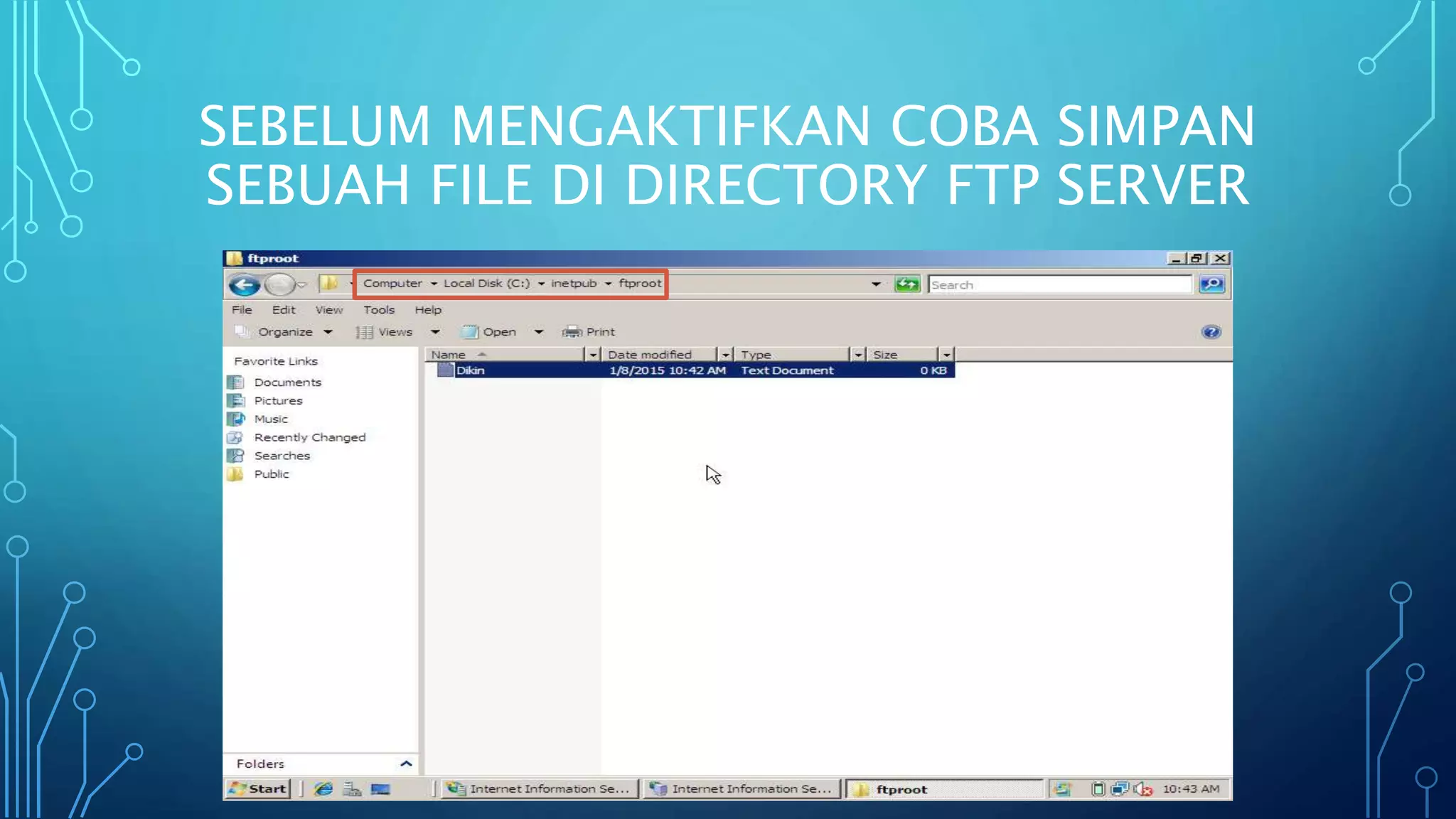 SEBELUM MENGAKTIFKAN COBA SIMPAN
SEBUAH FILE DI DIRECTORY FTP SERVER
 