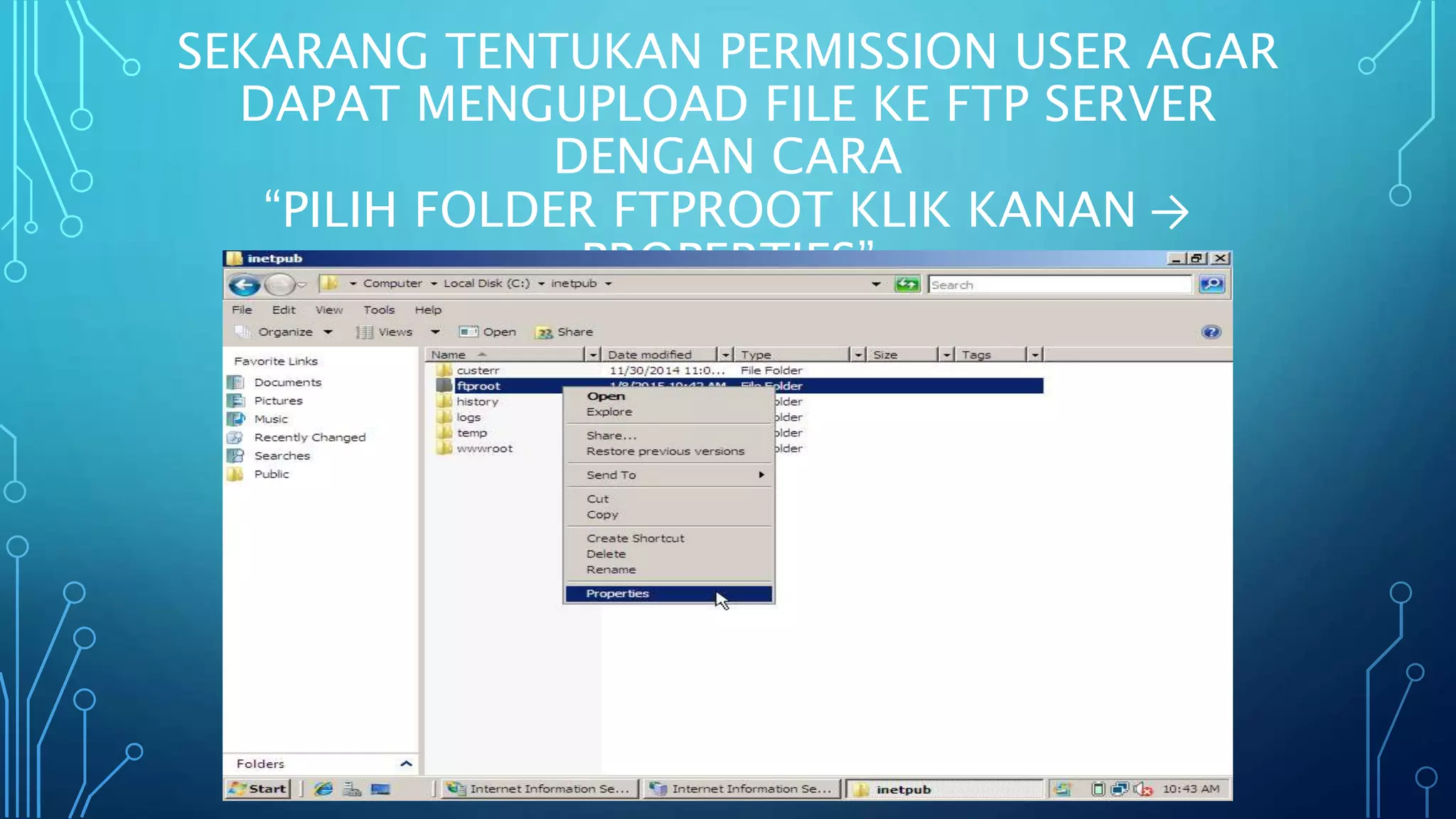 SEKARANG TENTUKAN PERMISSION USER AGAR
DAPAT MENGUPLOAD FILE KE FTP SERVER
DENGAN CARA
“PILIH FOLDER FTPROOT KLIK KANAN →
PROPERTIES”
 