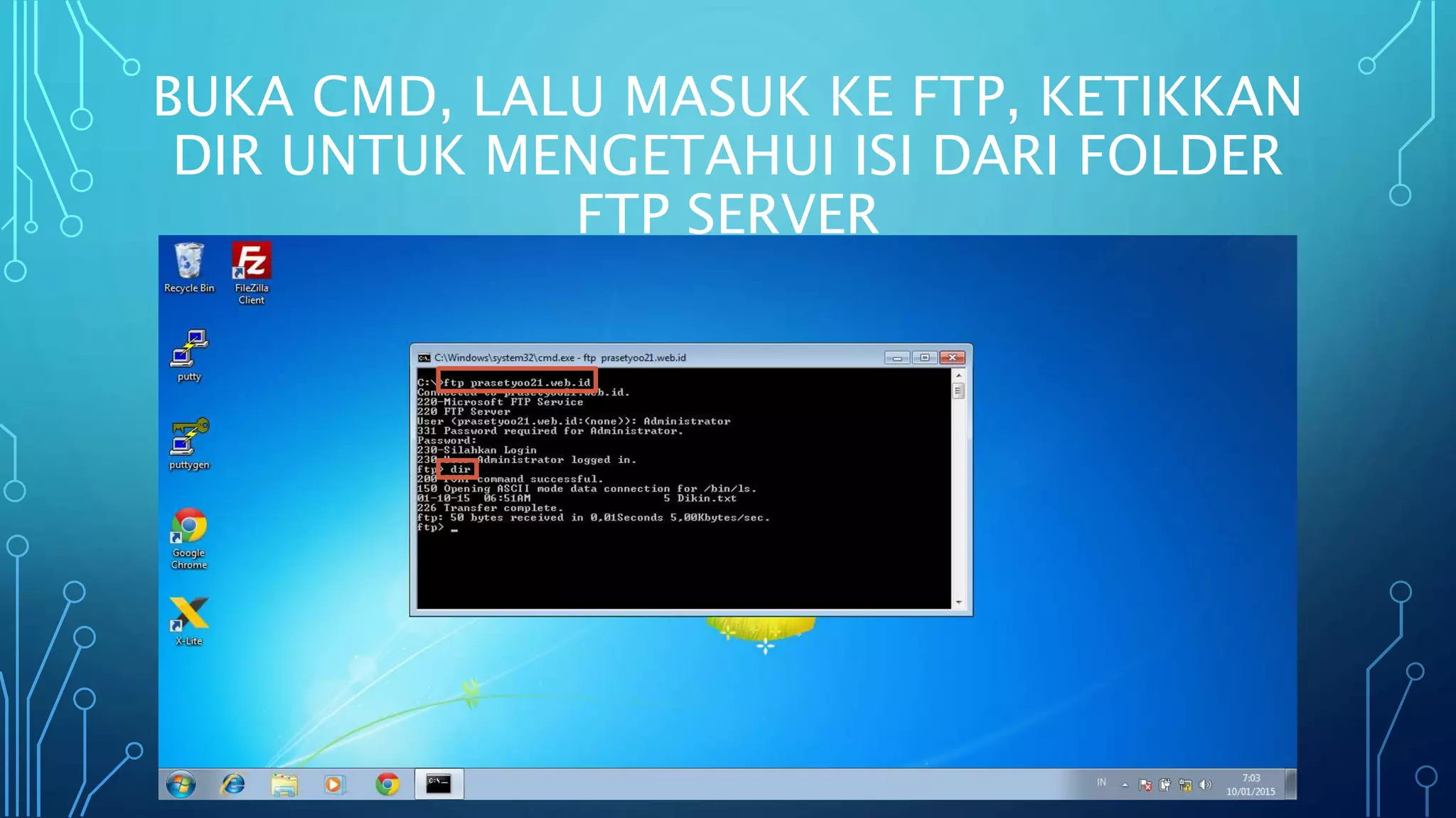 BUKA CMD, LALU MASUK KE FTP, KETIKKAN
DIR UNTUK MENGETAHUI ISI DARI FOLDER
FTP SERVER
 