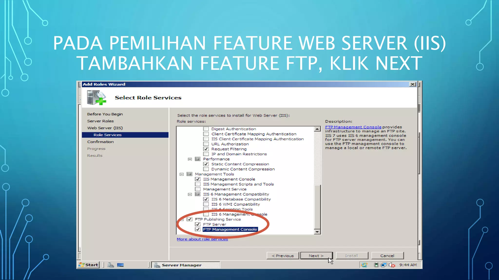 PADA PEMILIHAN FEATURE WEB SERVER (IIS)
TAMBAHKAN FEATURE FTP, KLIK NEXT
 