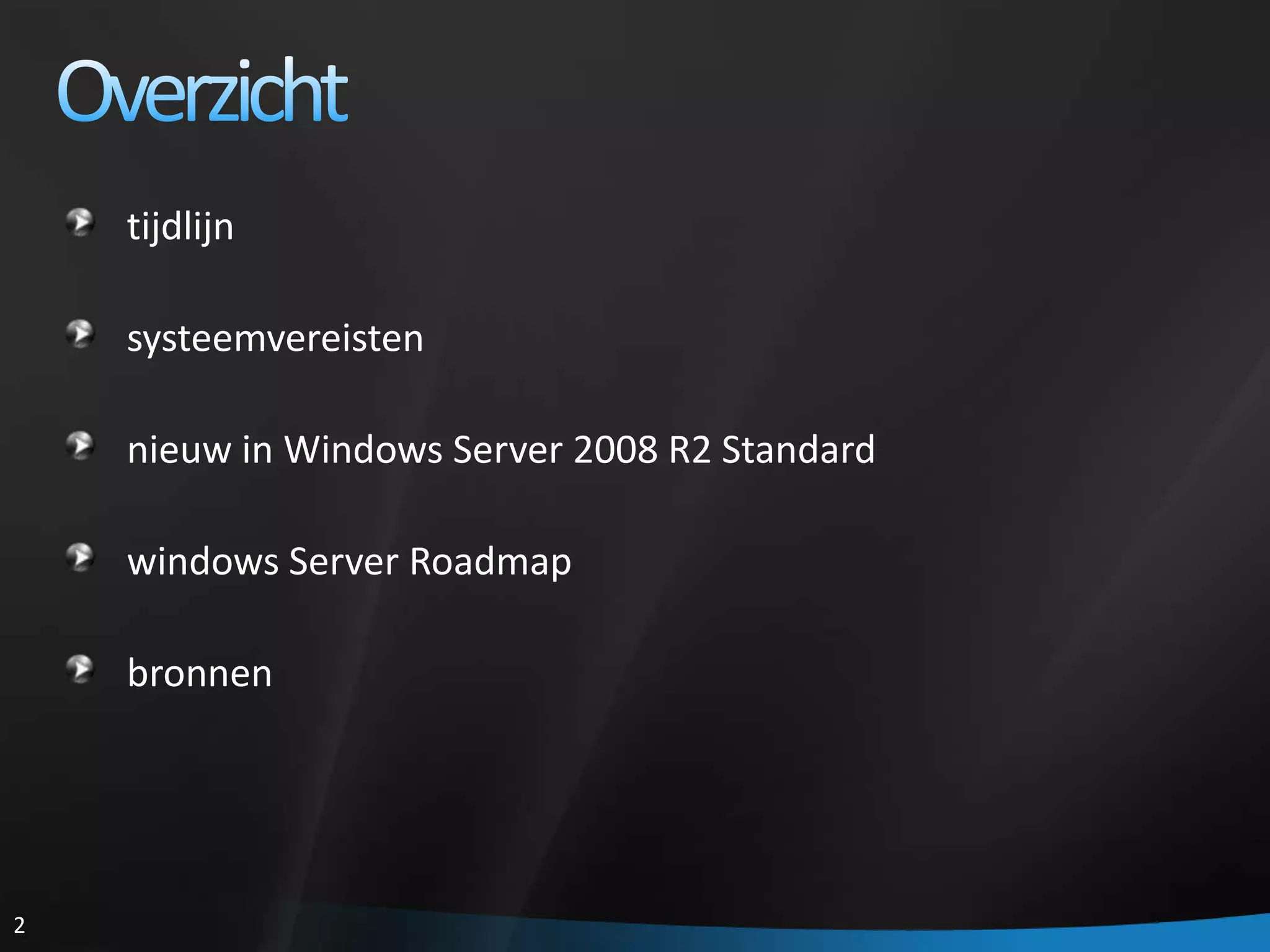 Overzichttijdlijnsysteemvereistennieuw in Windows Server 2008 R2 Standardwindows Server Roadmapbronnen