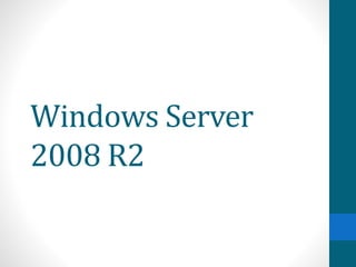 Windows Server 
2008 R2 
 