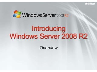 Introducing Windows Server 2008 R2 Overview 