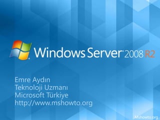 Emre Aydın Teknoloji Uzmanı Microsoft Türkiye http://www.mshowto.org Mshowto.org 