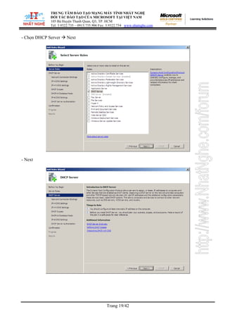 TRUNG TÂM ĐÀO TẠO MẠNG MÁY TÍNH NHẤT NGHỆ
ĐỐI TÁC ĐÀO TẠO CỦA MICROSOFT TẠI VIỆT NAM
105 Bà Huyện Thanh Quan, Q3, TP. HCM
Tel: 3.9322.735 – 0913.735.906 Fax: 3.9322.734 www.nhatnghe.com
Trang 19/42
- Chọn DHCP Server Next
- Next
 