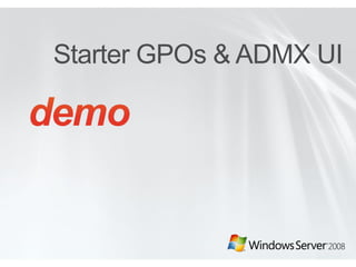 Starter GPOs & ADMX UI
 