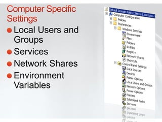 Local Users and
Groups
Services
Network Shares
Environment
Variables
 