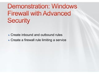 Create inbound and outbound rules
Create a firewall rule limiting a service
 