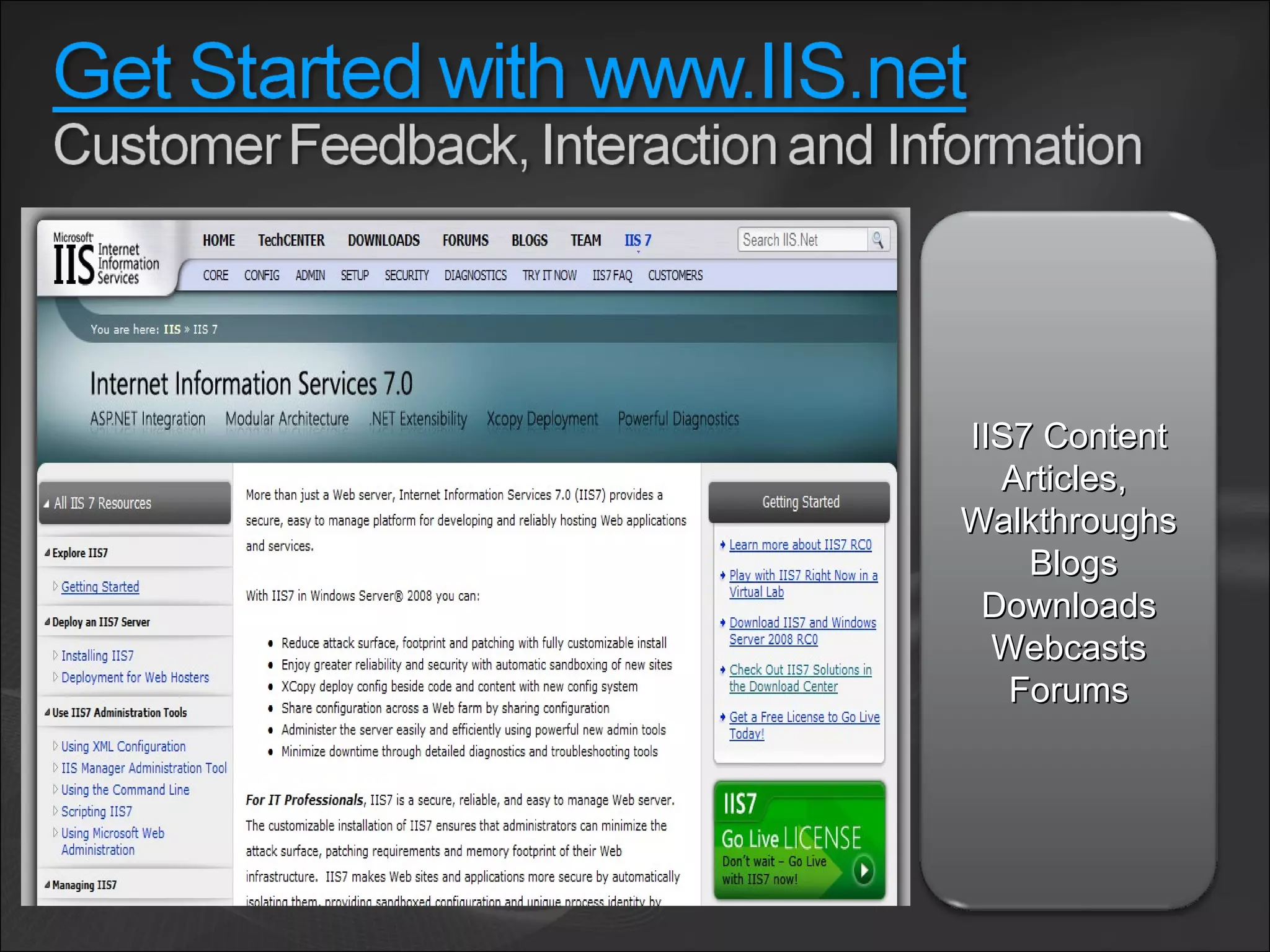 IIS7 Content Articles, Walkthroughs Blogs Downloads Webcasts Forums 