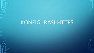 KONFIGURASI HTTPS
 