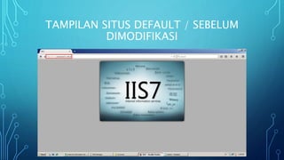 TAMPILAN SITUS DEFAULT / SEBELUM
DIMODIFIKASI
 