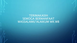 TERIMAKASIH
SEMOGA BERMANFAAT
WASSALAMU’ALAIKUM WR.WB
 