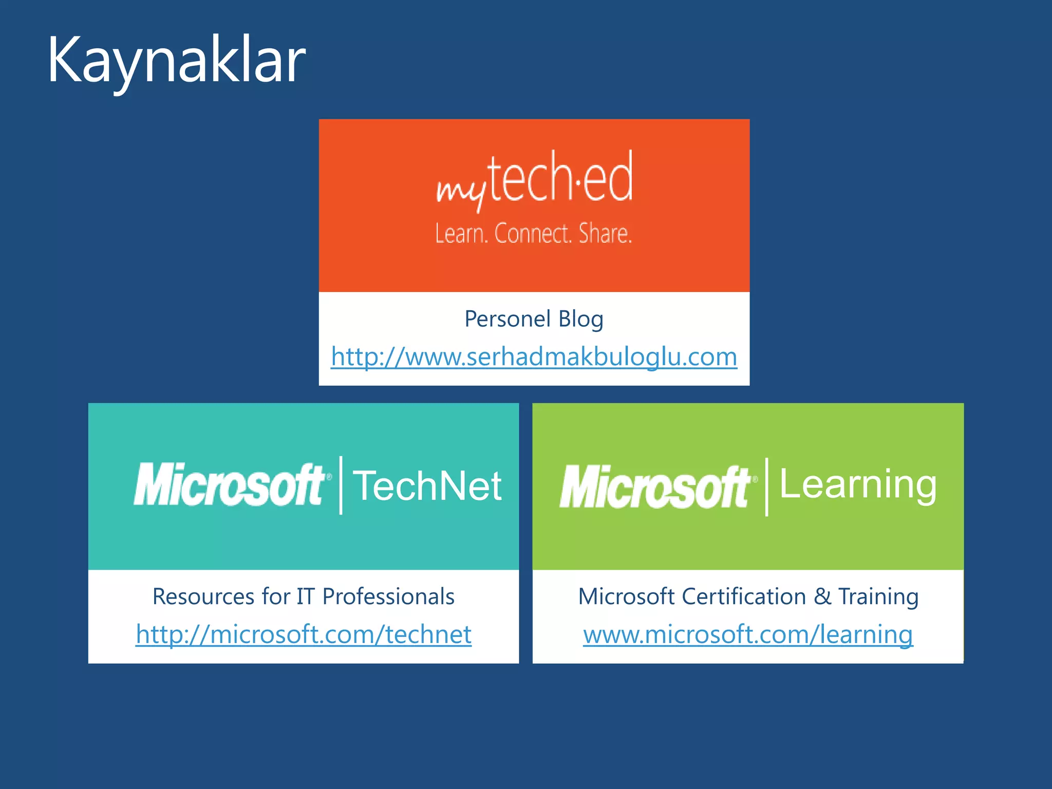http://www.serhadmakbuloglu.com
http://microsoft.com/technet www.microsoft.com/learning
 