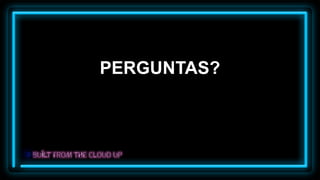 PERGUNTAS?
 