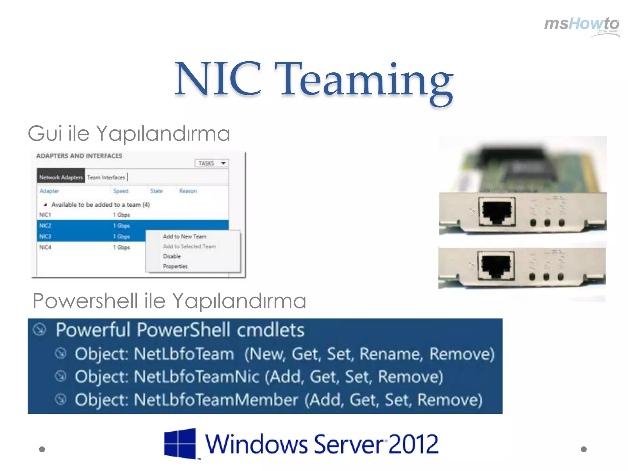 NIC Teaming
Gui ile Yapılandırma




Powershell ile Yapılandırma
 