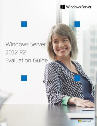 Windows Server
2012 R2
Evaluation Guide
 