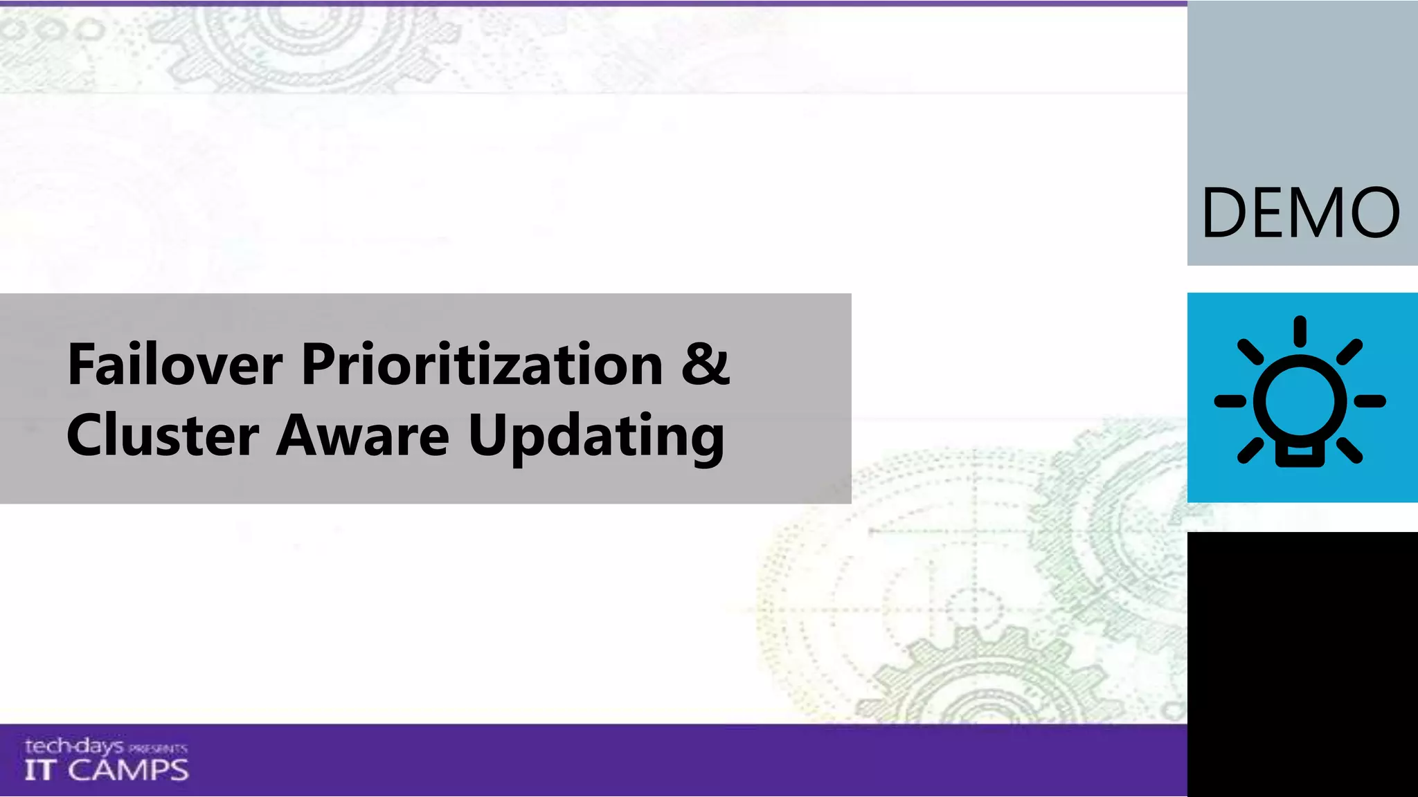 Failover Prioritization &
Cluster Aware Updating
 