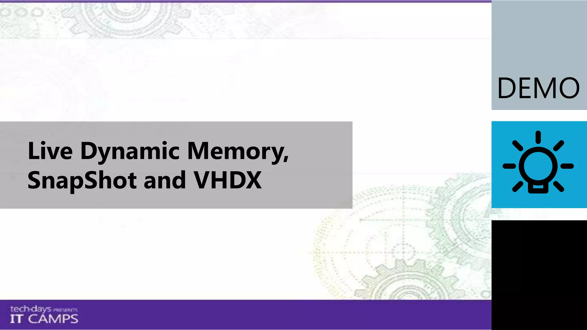 Live Dynamic Memory,
SnapShot and VHDX
 