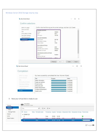 Windows Server 2016 Storage step by step
26| P a g e
3- Now your virtual disk is ready to use
 