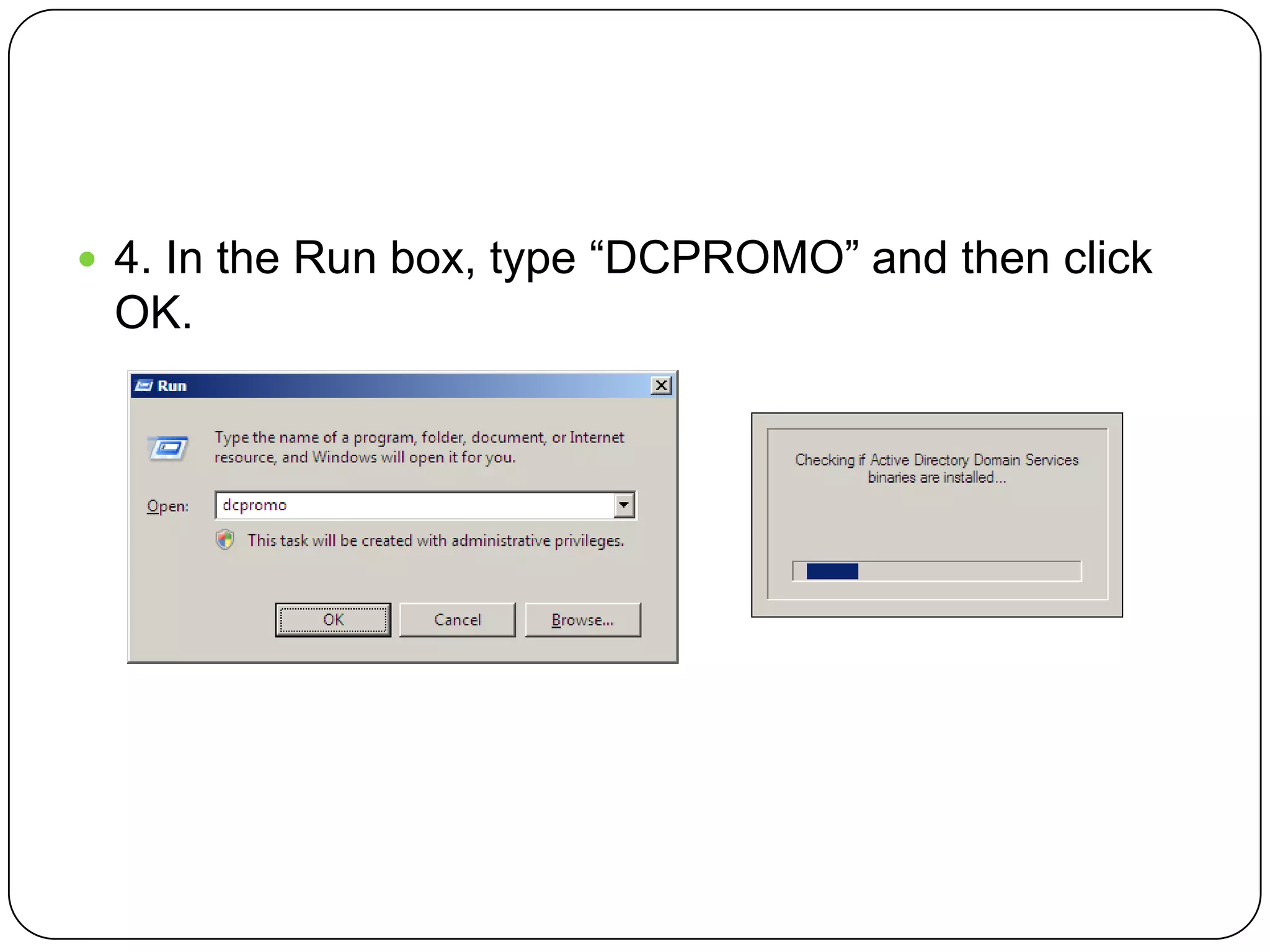  4. In the Run box, type “DCPROMO” and then click
OK.
 