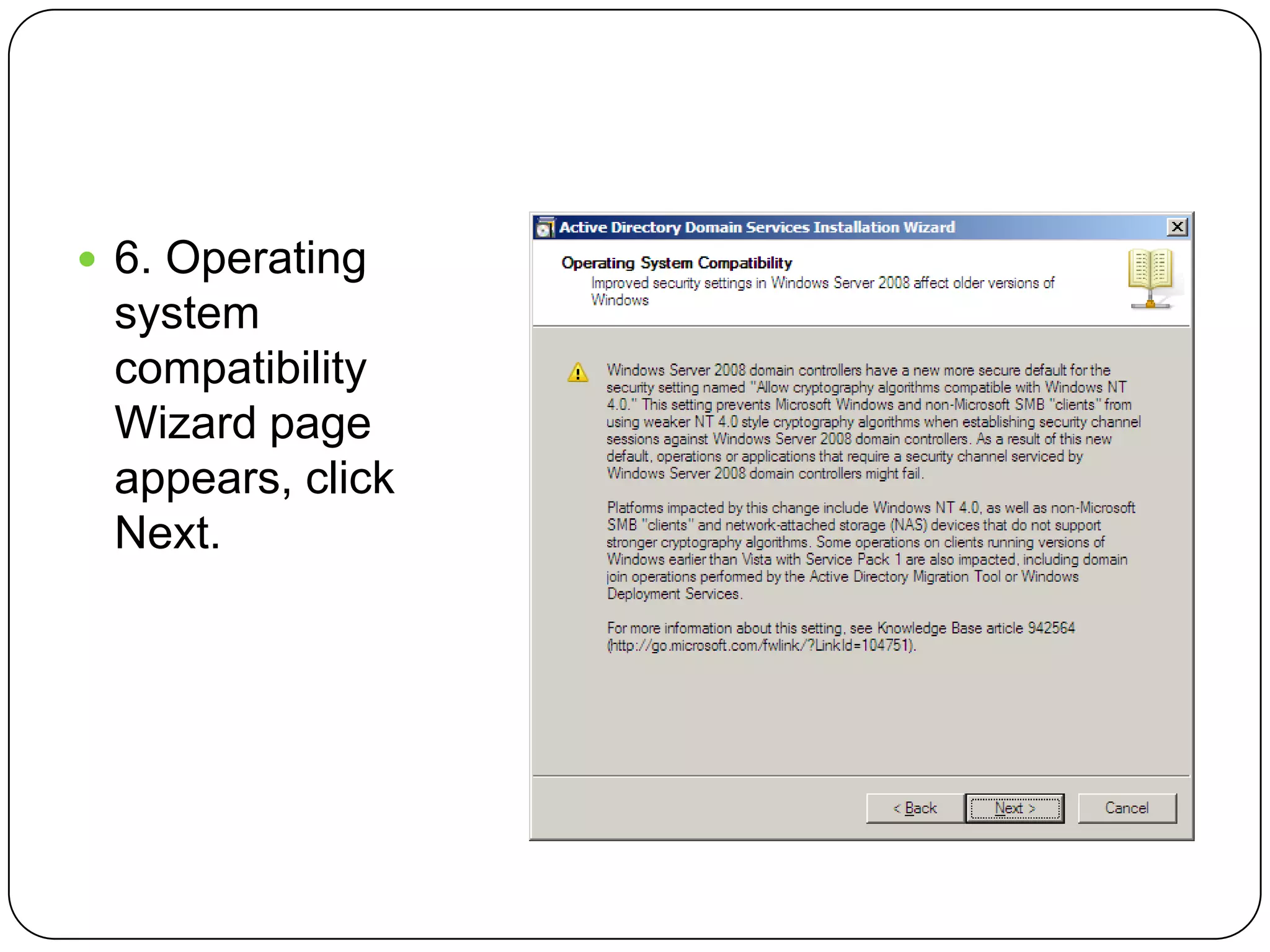  6. Operating
system
compatibility
Wizard page
appears, click
Next.
 