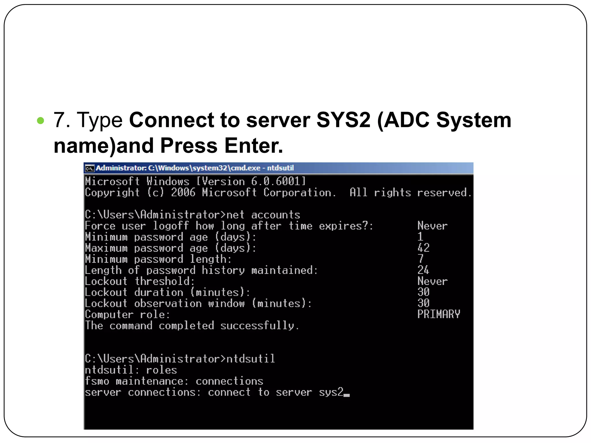  7. Type Connect to server SYS2 (ADC System
name)and Press Enter.
 