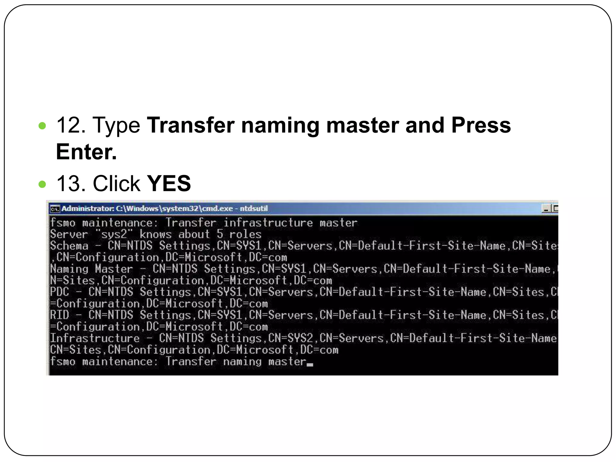  12. Type Transfer naming master and Press
Enter.
 13. Click YES
 
